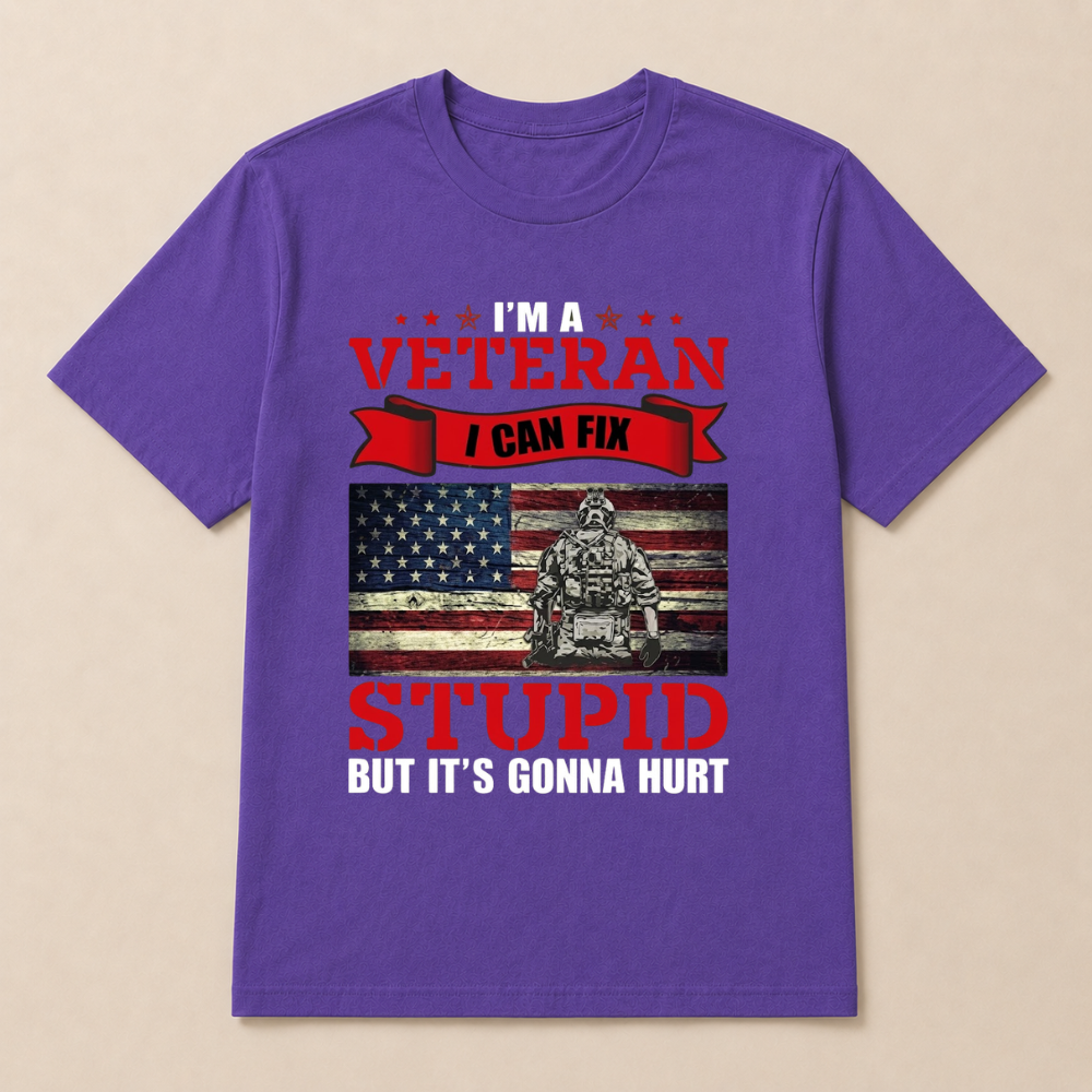 I'm a Veteran, I Can Fix Stupid But it's Gonna Hurt T-Shirt