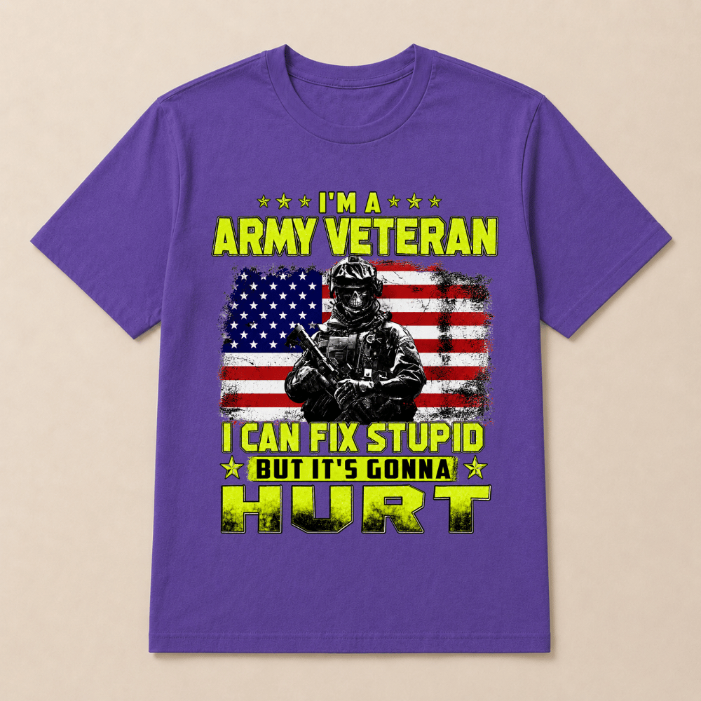 I'M A ARMY VETERAN I Can Fix Stupid But It's Gonna Hurt T-Shirt