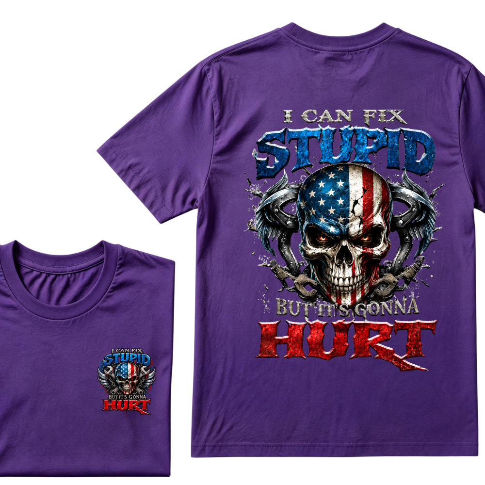 I Can Fix Stupid But It's Gonna Hurt T-Shirt