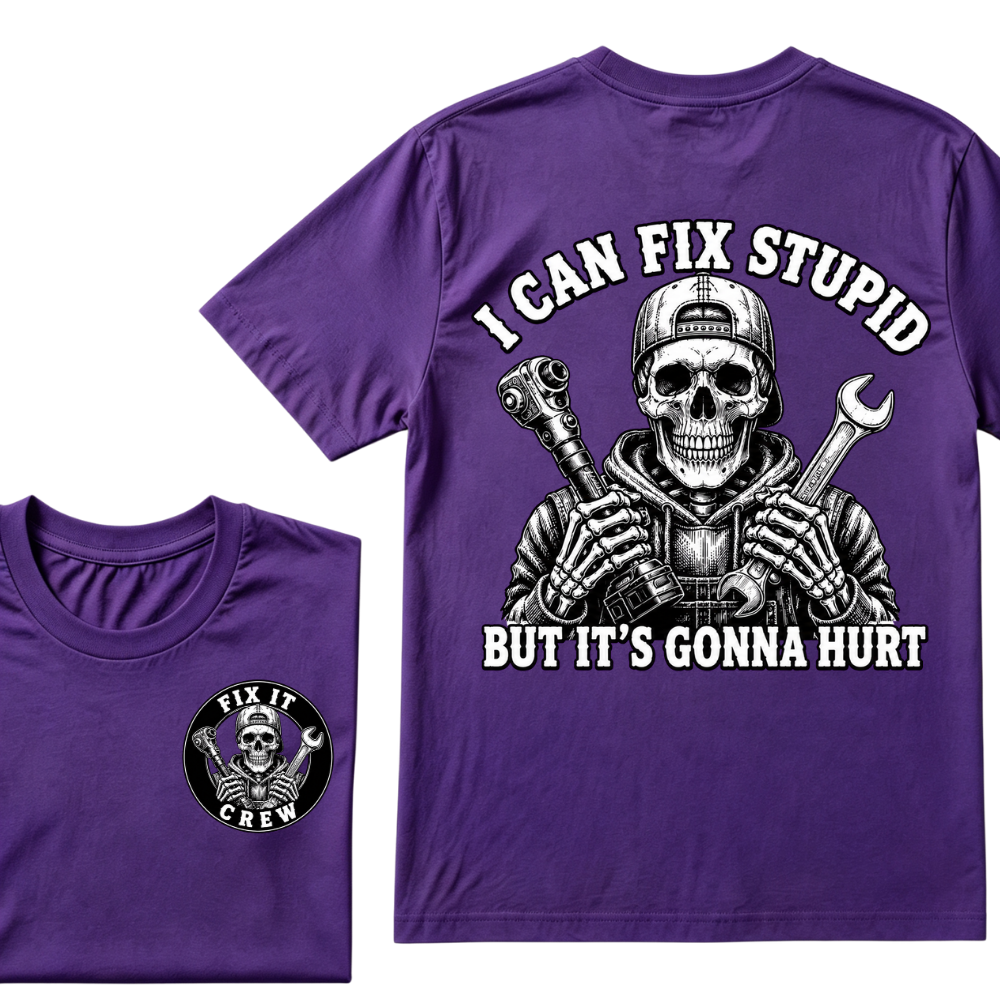 I Can Fix Stupid But It's Gonna Hurt T-Shirt