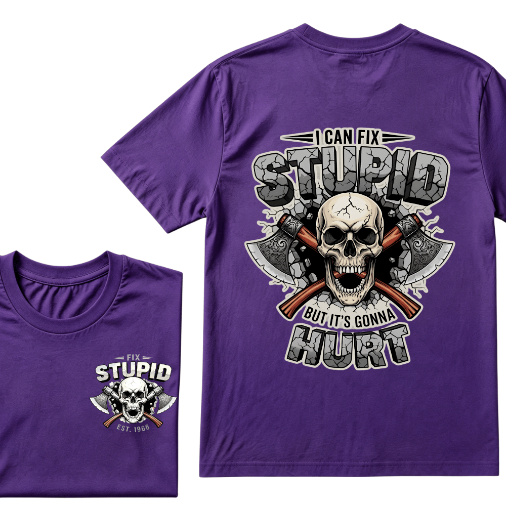 I Can Fix Stupid But It's Gonna Hurt EST.Year Skull T-Shirt