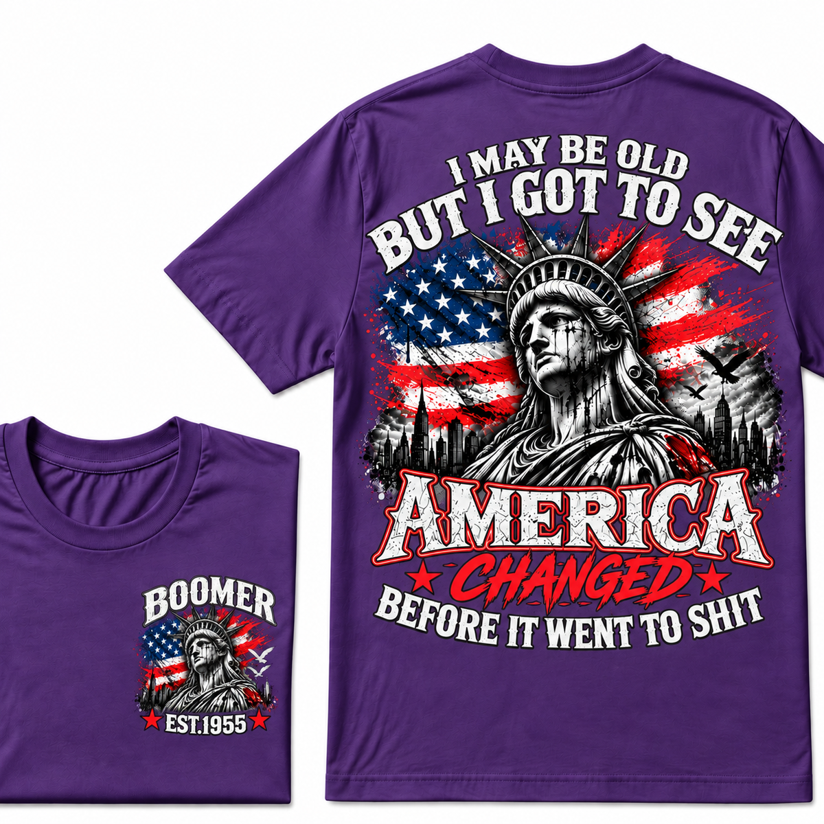 I May Be Old But I Got To See America Changed Before It Went to Shit Boomer EST.Year T-Shirt