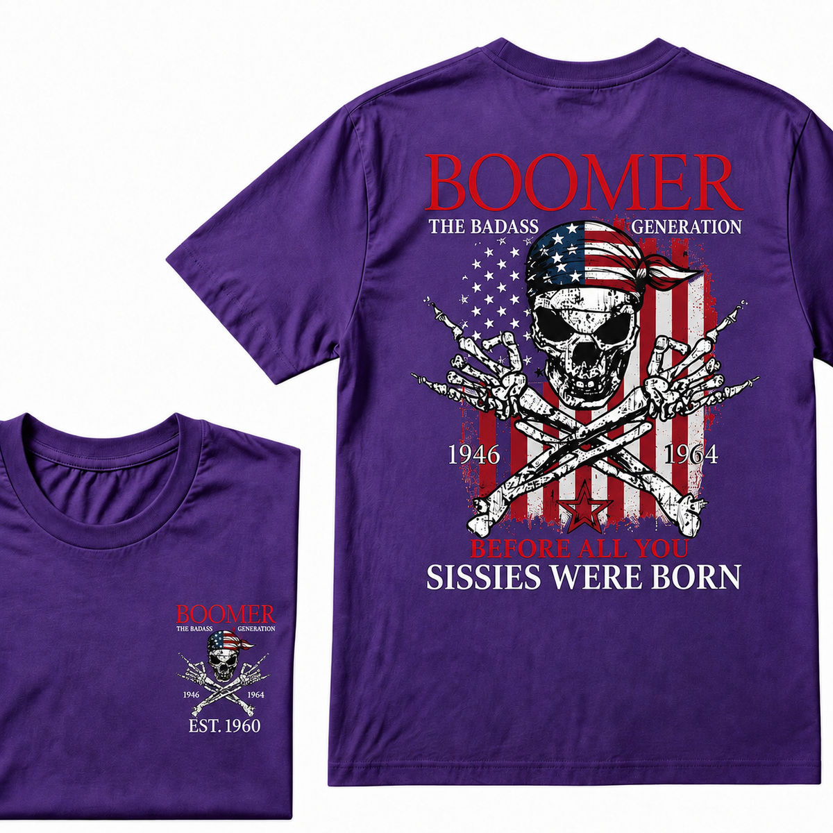 Custom Year The Badass Generation 1946-1964 Before All You Sissies Were Born BOOMER EST.Year T-Shirt