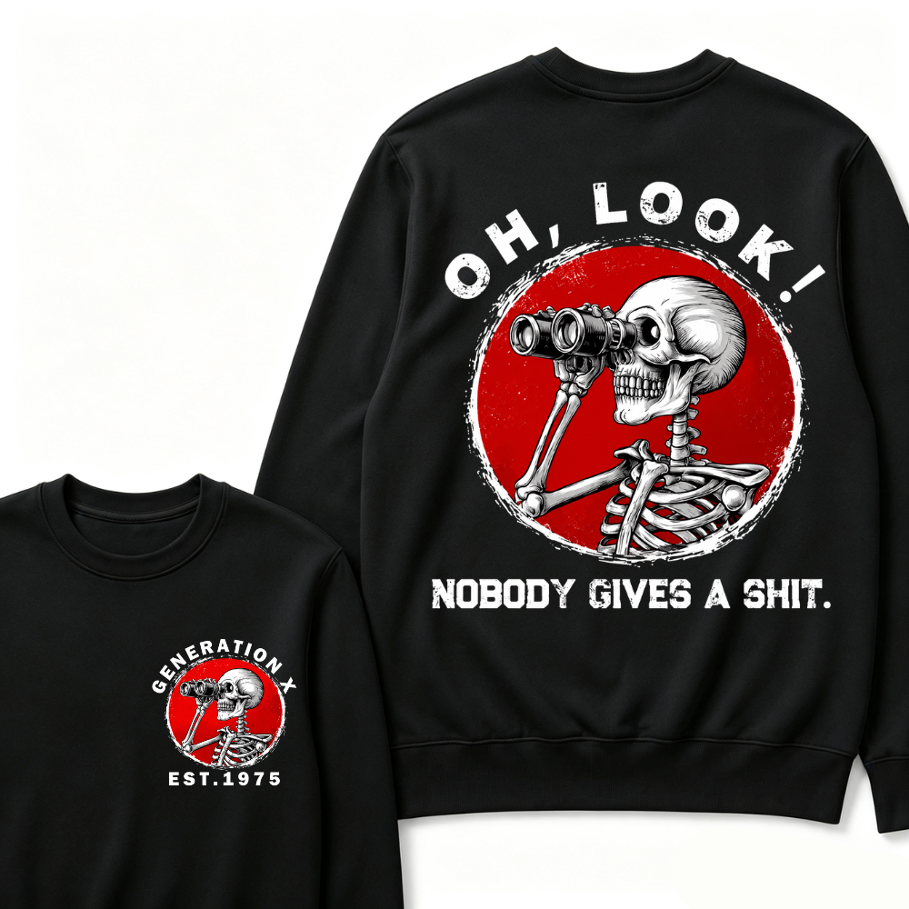 Generation X EST.Year Oh,Look! Nobody Gives A Shit Print Sweatshirts