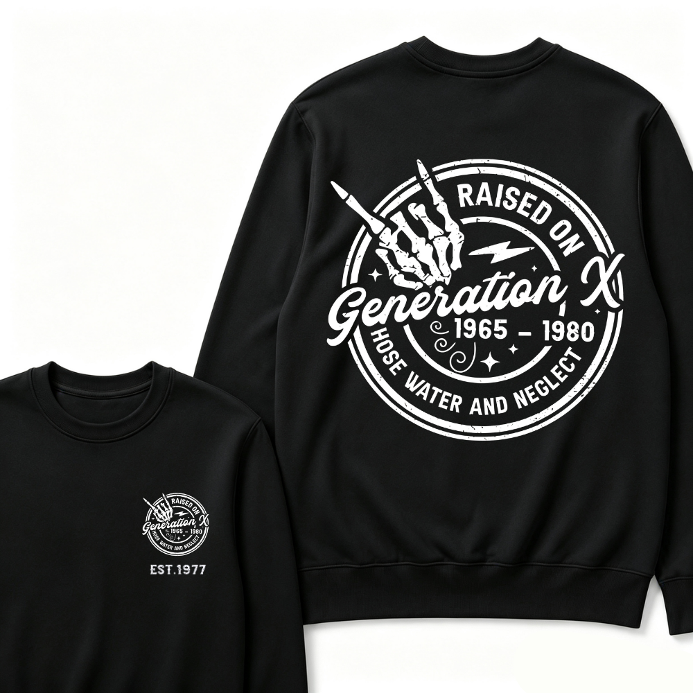 Custom Your Year Raised On Hose Water And Neglect Generation X Sweatshirts