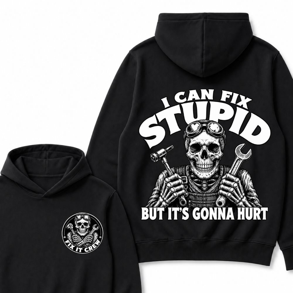 I Can Fix Stupid But It's Gonna Hurt Hoodie