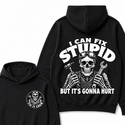 I Can Fix Stupid But It's Gonna Hurt Hoodie