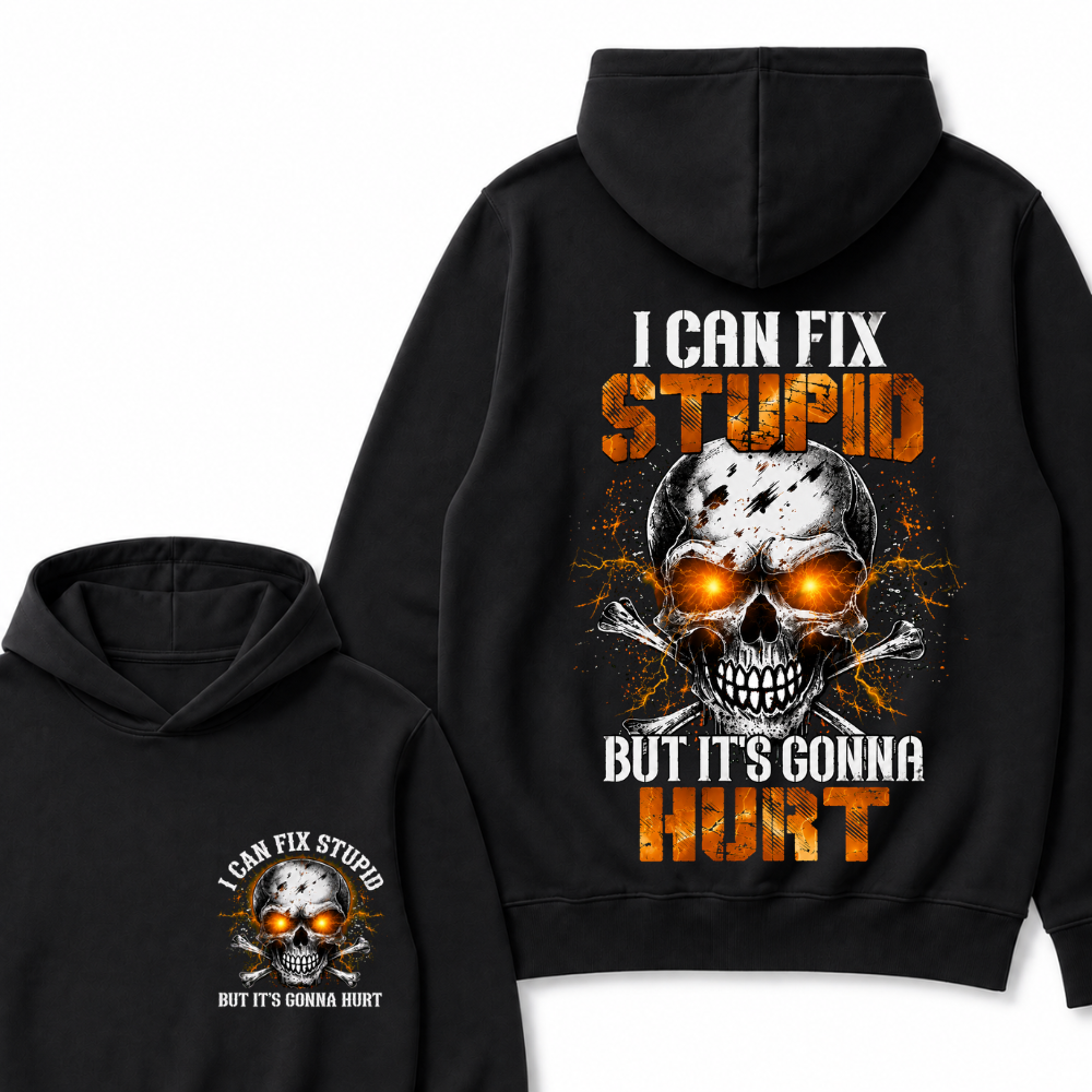 I Can Fix Stupid But It's Gonna Hurt Skull Hoodie
