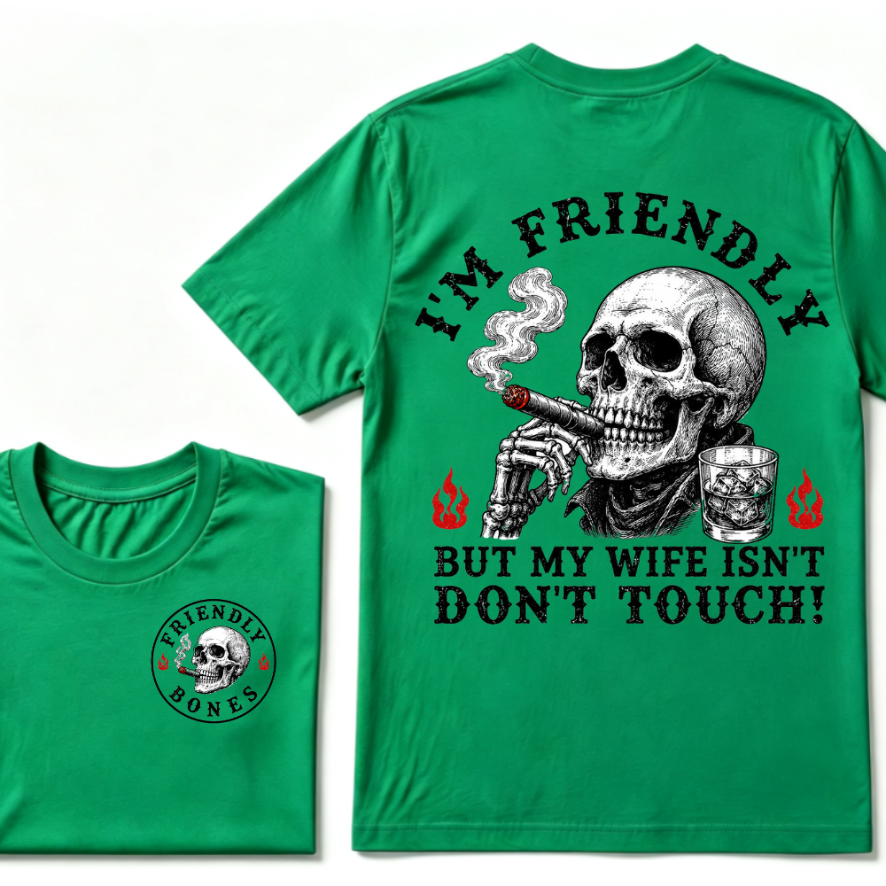 I'm Friendly，But My Wife Isn't.Don't Touch!  T-shirt