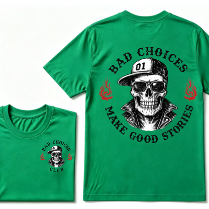 Bad Choices Make Good Stories T-shirt