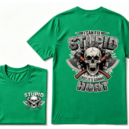 I Can Fix Stupid But It's Gonna Hurt EST.Year Skull T-Shirt