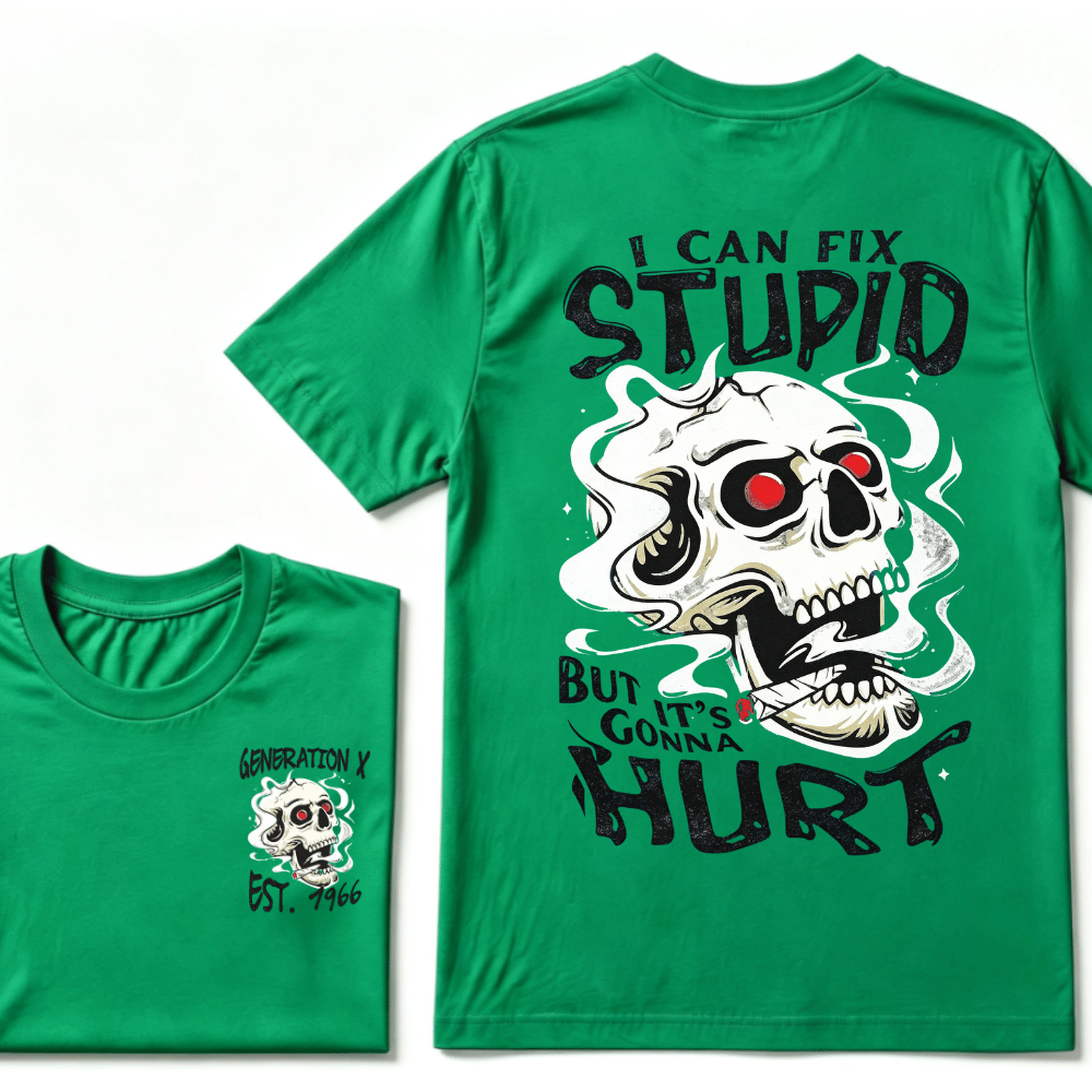 Custom Your YearI Can Fix Stupid But It's Gonna Hurt Gen X EST.Year Printed Unisex T-shirts