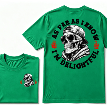 As Far As I Know I'm Delightful T-shirt