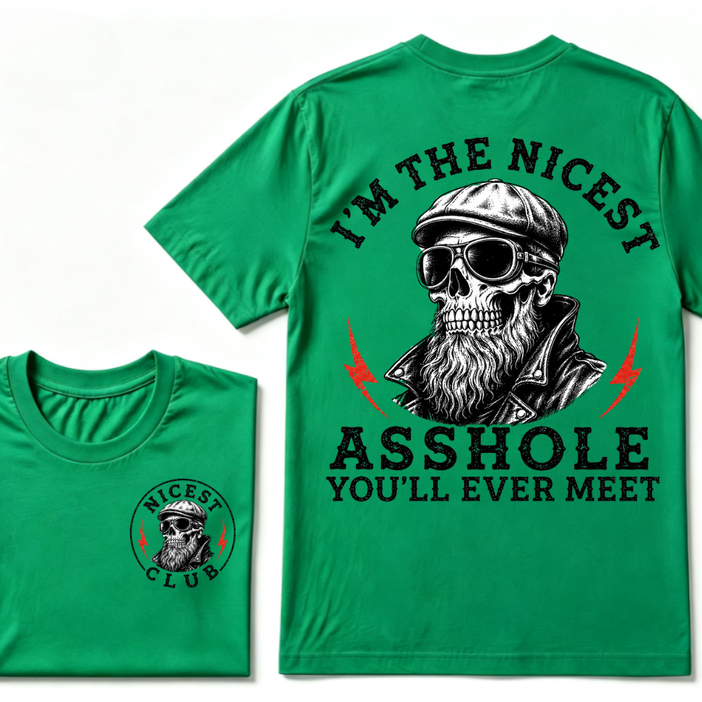 I'm The Nicest As Shole You'll Ever Meet. T-shirt
