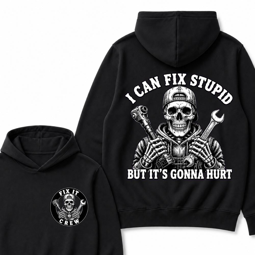 I Can Fix Stupid But It's Gonna Hurt Hoodies