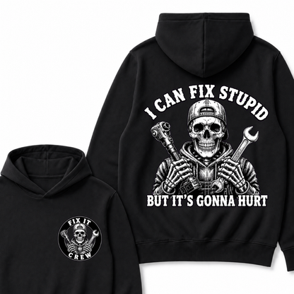I Can Fix Stupid But It's Gonna Hurt Hoodies