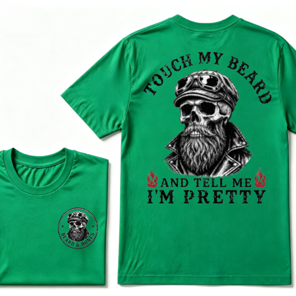 Touch My Beard And Tell Me I'm Pretty T-shirt