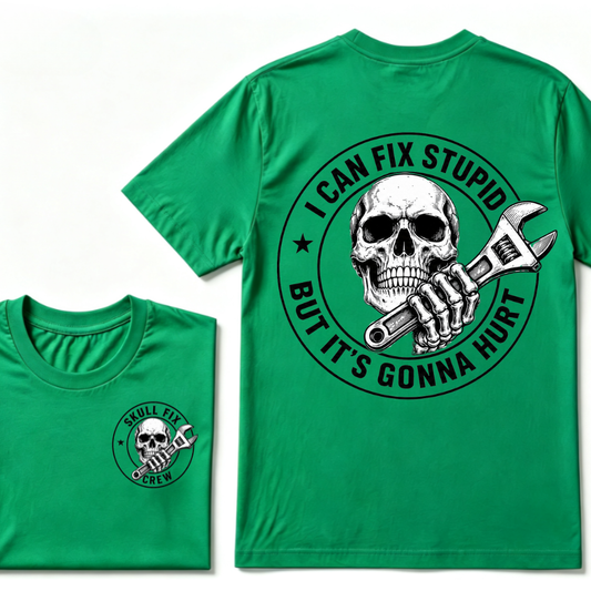 I Can Fix Stupid But It's Gonna Hurt T-Shirt