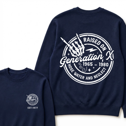 Custom Your Year Raised On Hose Water And Neglect Generation X Sweatshirts