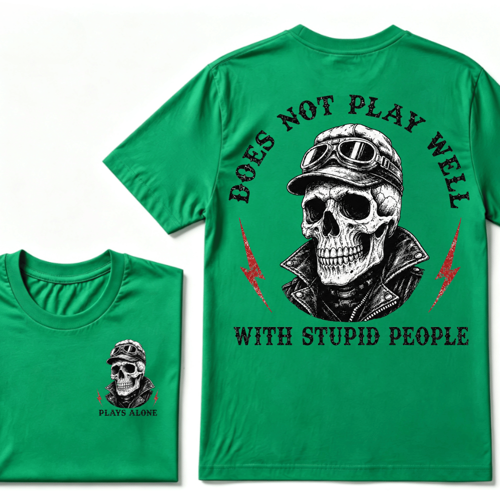 Does Not Play Well With Stupid People T-shirt