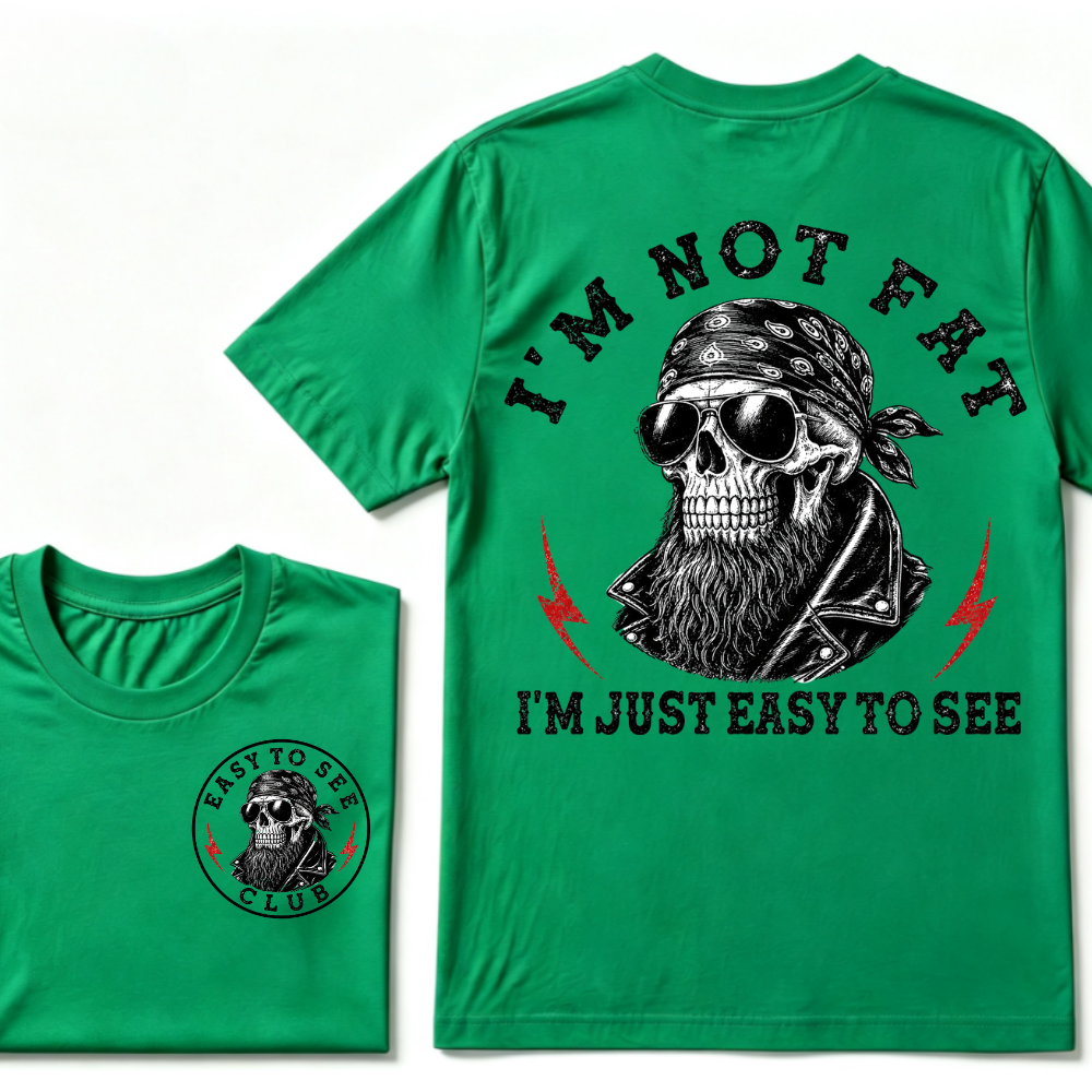 I'm Not Fat I'm Just Easy To See Funny T-shirt