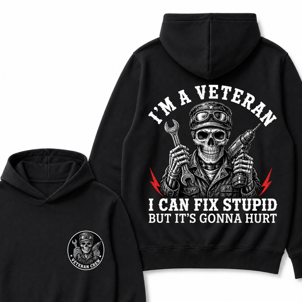 I'm A Veteran I Can Fix Stupid But It's Gonna Hurt Hoodie