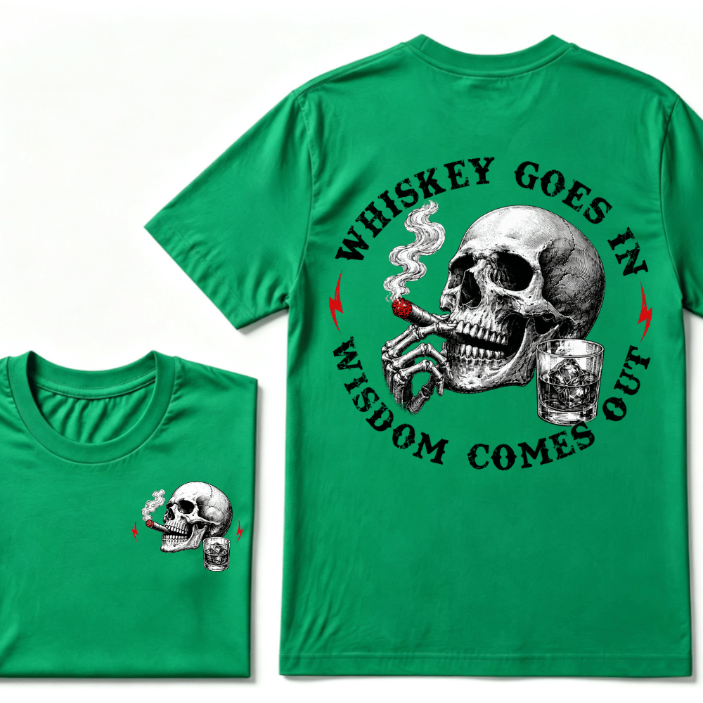 Whiskey Goes In Wisdom Comes Out T-shirt
