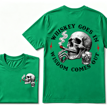 Whiskey Goes In Wisdom Comes Out T-shirt