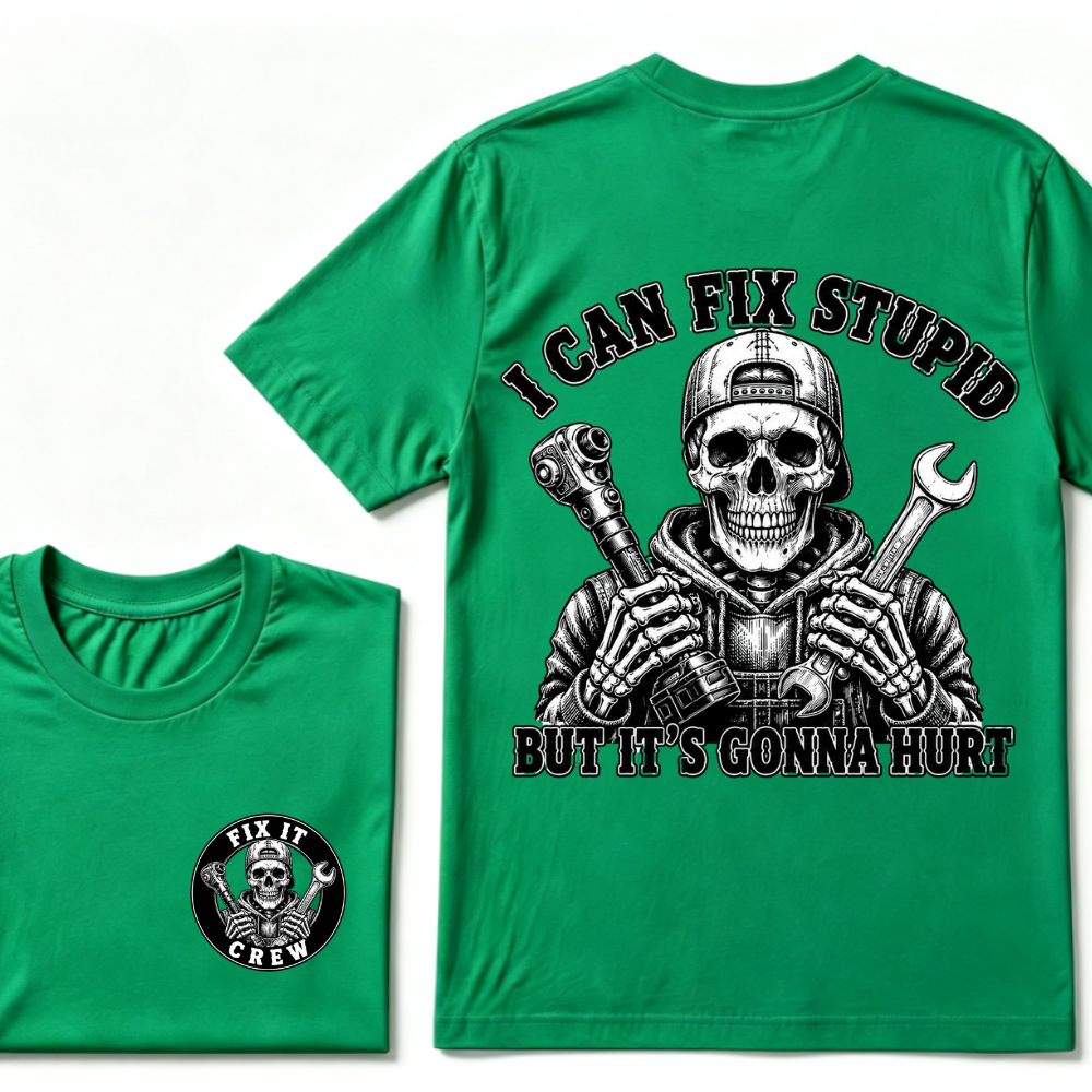 I Can Fix Stupid But It's Gonna Hurt T-Shirt