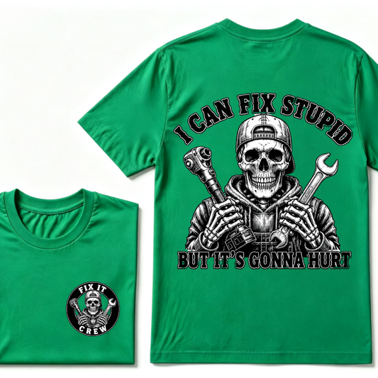 I Can Fix Stupid But It's Gonna Hurt T-Shirt