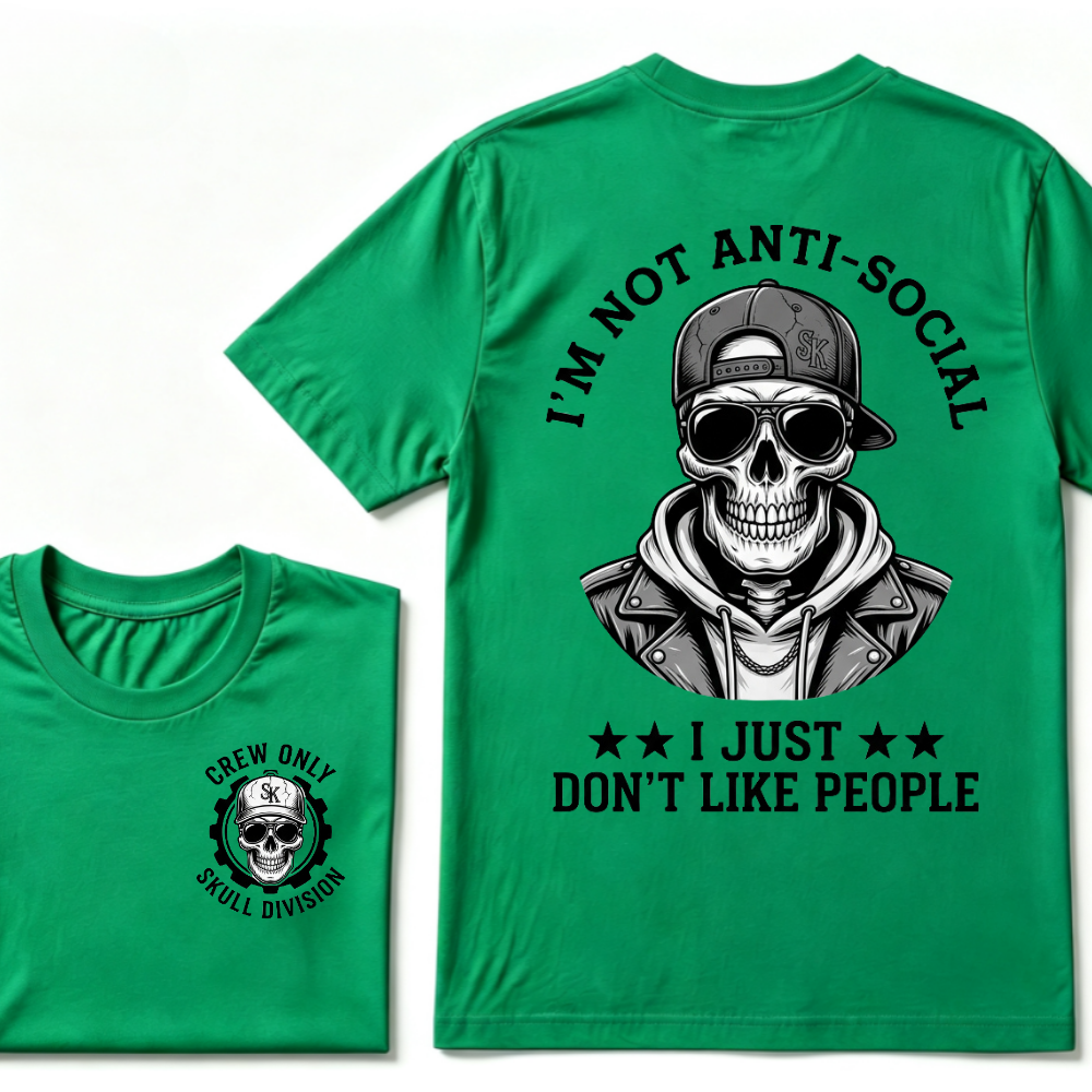 I'm Not Anti-Social I Just Don't Like People. T-shirt