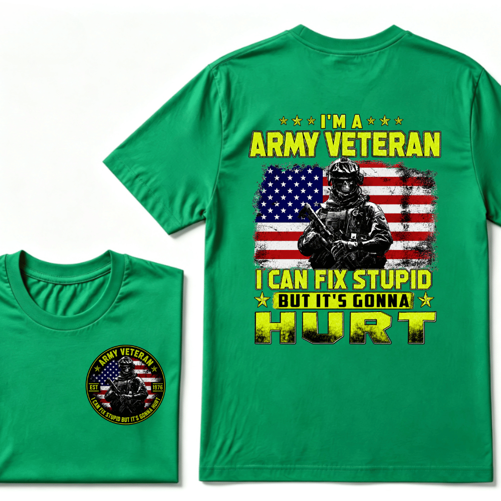 Custom Your Year I'M A ARMY VETERAN I Can Fix Stupid But It's Gonna Hurt EST.Year T-Shirt