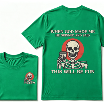 When God Made me He Grinned And Said This Will Be Fun T-Shirt