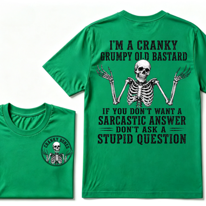 I'm A Cranky Grumpy Old Bastard If You Don't Want A Sarcastic Answer Don't Ask A Stupid Question T-Shirt