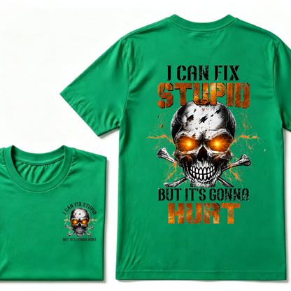 I Can Fix Stupid But It's Gonna Hurt Skull T-shirt