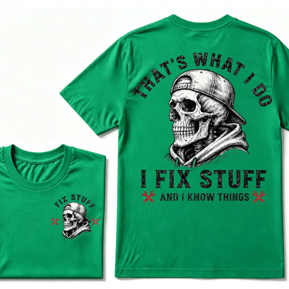 That's What I Do I Fix Stuff And I Know Things T-shirt