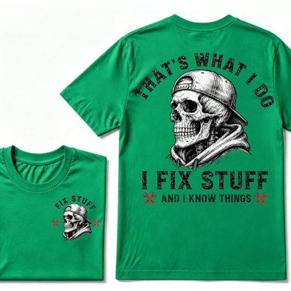 That's What I Do I Fix Stuff And I Know Things T-shirt