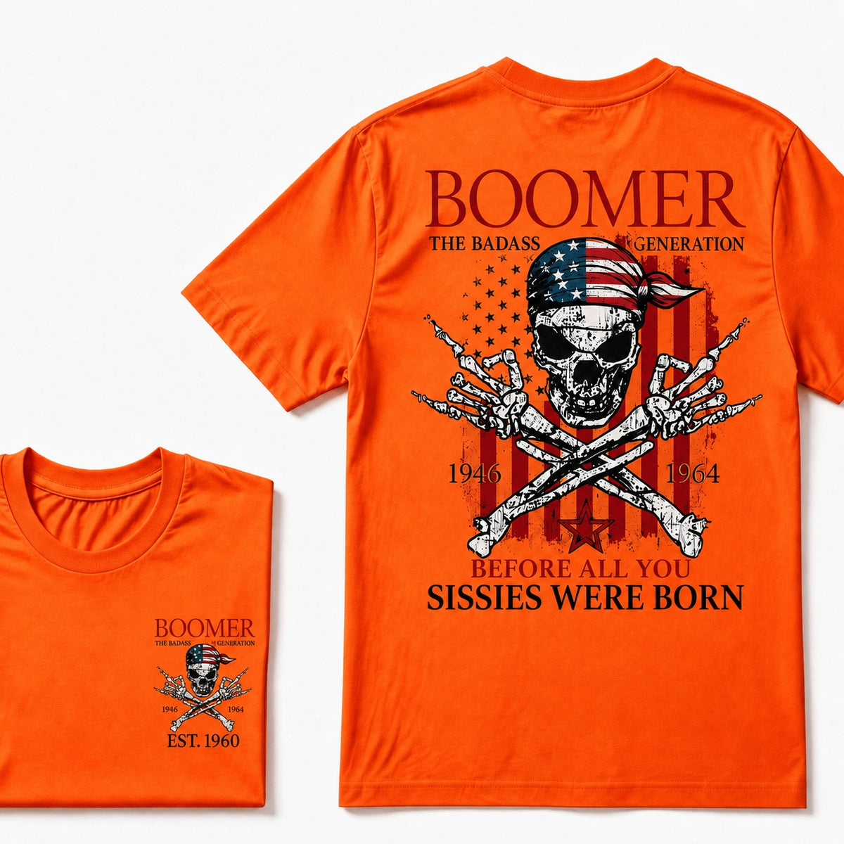 Custom Year The Badass Generation 1946-1964 Before All You Sissies Were Born BOOMER EST.Year T-Shirt