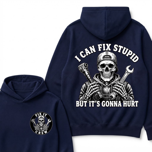 I Can Fix Stupid But It's Gonna Hurt Hoodies