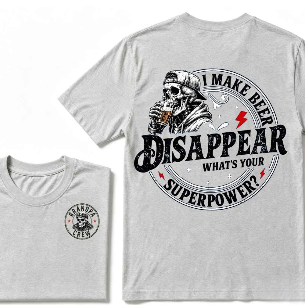 I Make Beer Disappear ,What's your Superpower ?  T-Shirt