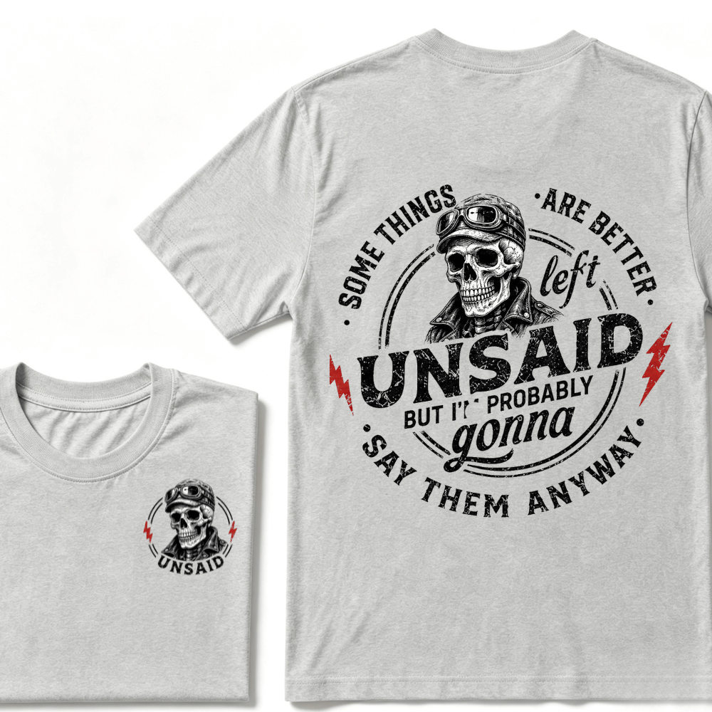Some Things Are Better Unsaid But I'm Probably Gonna Say Them Anyway T-shirt