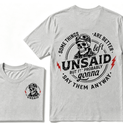 Some Things Are Better Unsaid But I'm Probably Gonna Say Them Anyway T-shirt