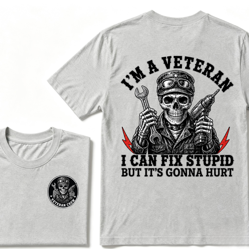 I'm A Veteran I Can Fix Stupid But It's Gonna Hurt T-Shirt