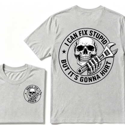 I Can Fix Stupid But It's Gonna Hurt T-Shirt