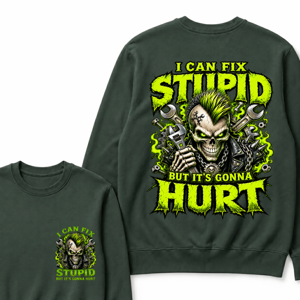 I Can Fix Stupid But It's Gonna Hurt Skull Unisex T-Shirt Sweatshirts