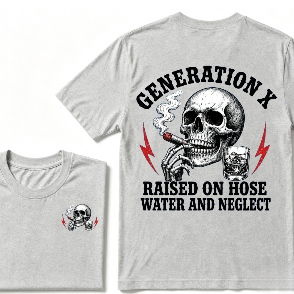 Generation X Raised On Hose Water And Neglect T-shirt