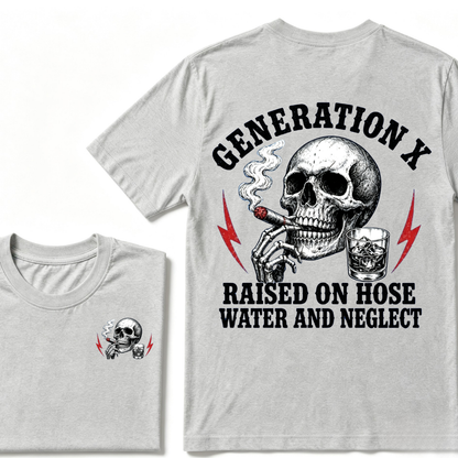 Generation X Raised On Hose Water And Neglect T-shirt
