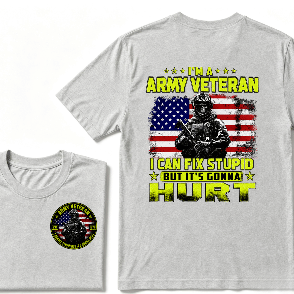 Custom Your Year I'M A ARMY VETERAN I Can Fix Stupid But It's Gonna Hurt EST.Year T-Shirt