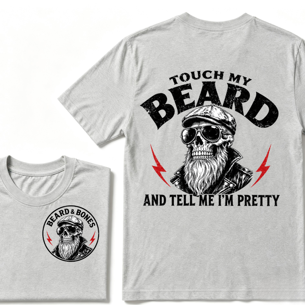 Touch My Beard And Tell Me I'm Pretty T-shirt