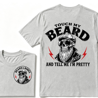 Touch My Beard And Tell Me I'm Pretty T-shirt